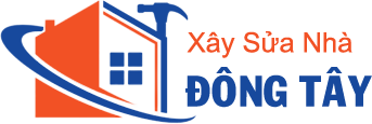 Xây Sửa Nhà Đông Tây